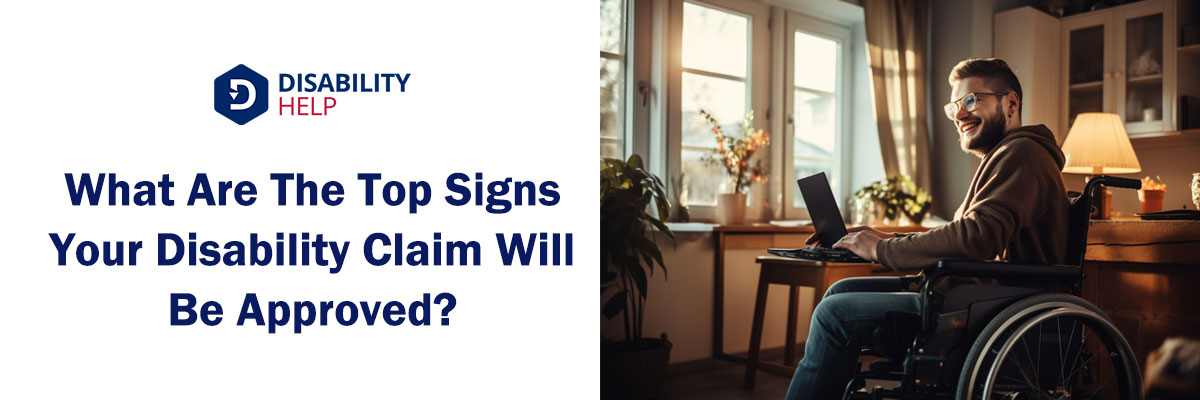 What Are The Top Signs Your Disability Claim Will Be Approved?
