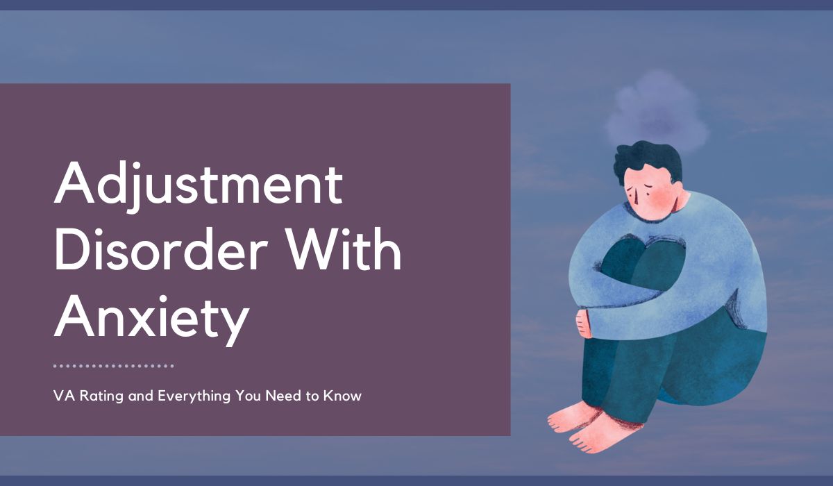 Adjustment Disorder With Anxiety: VA Rating and Everything You Need to Know