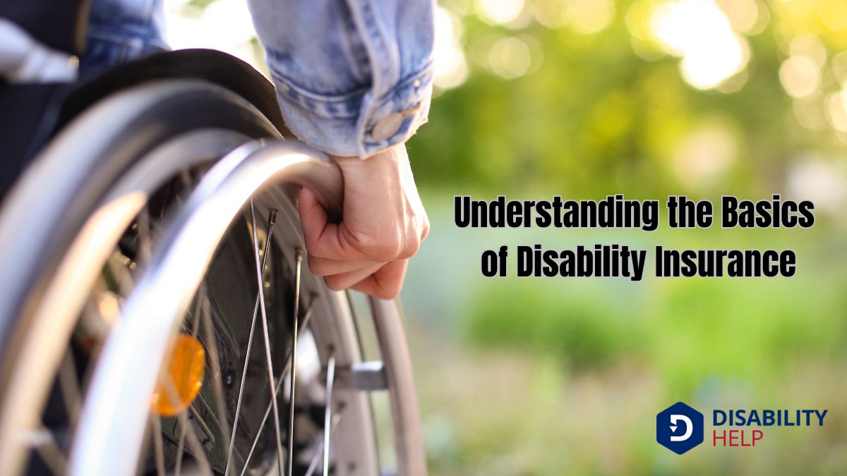 Understanding the Basics of Disability Insurance